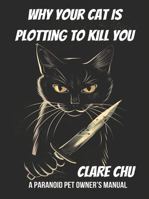 cover image of Why Your Cat Is Plotting to Kill You